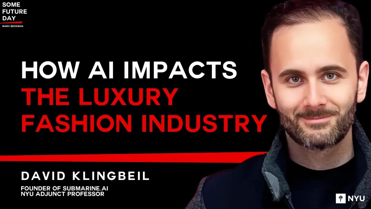 Some Future Day with Marc Beckman: how AI impacts the luxury fashion industry