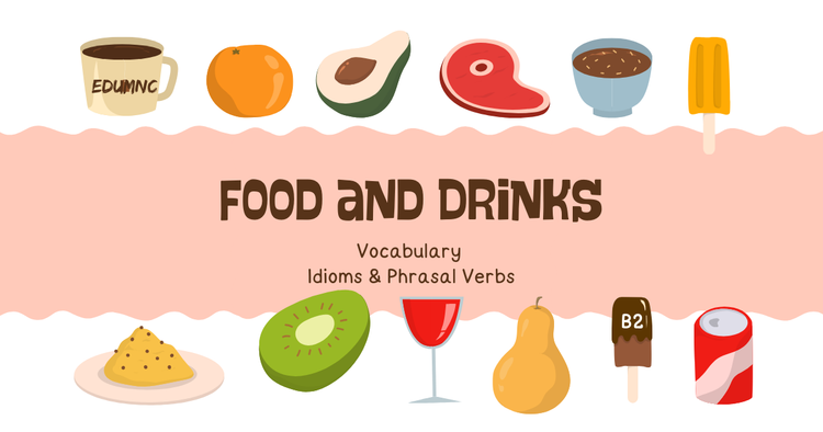 Food & Drinks Vocabulary – Idioms & Phrasal Verbs (B2)