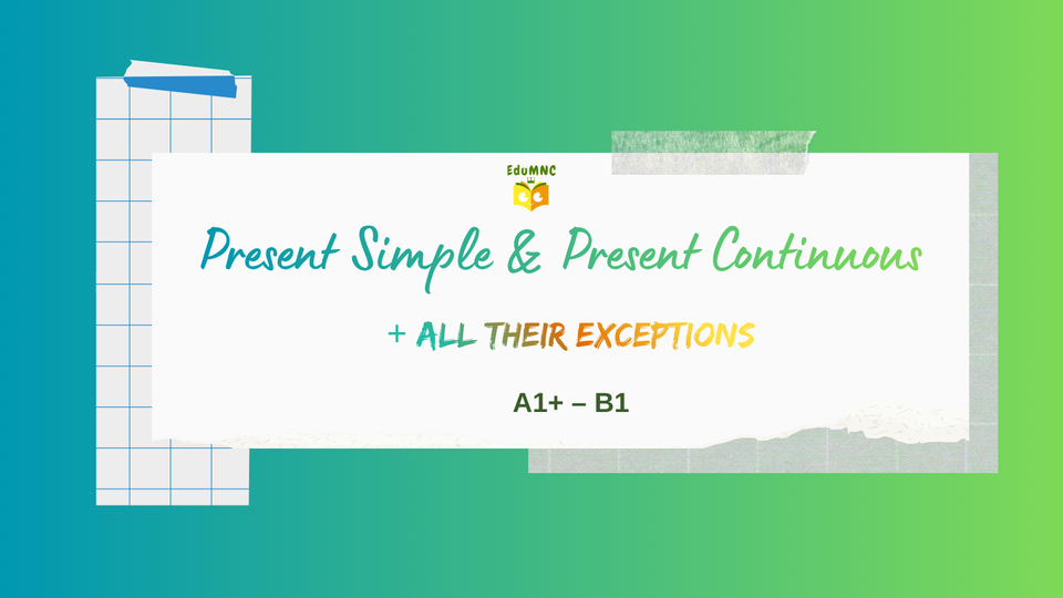 Present Simple & Present Continuous - Utilizări speciale (excepții) (A1+ – B1)