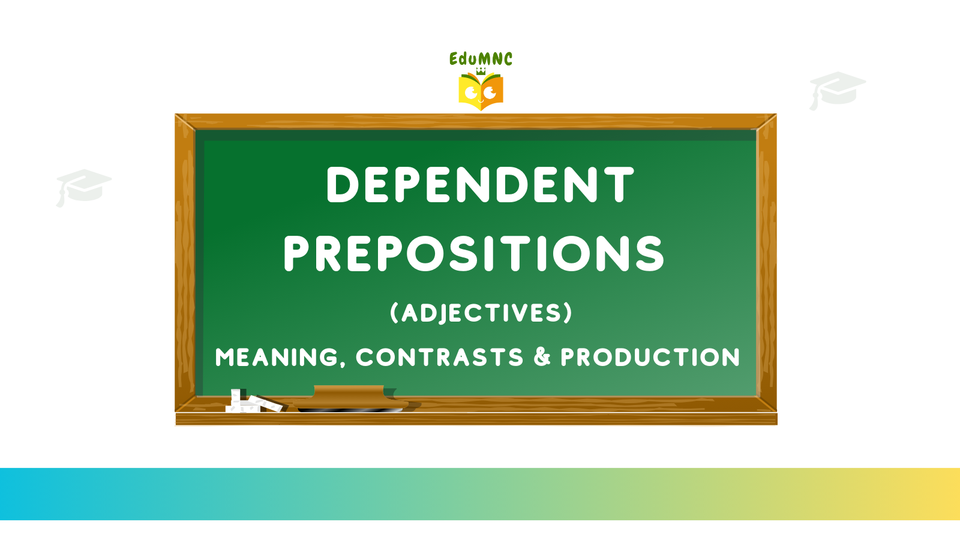 Dependent prepositions (Adjectives) — meaning, contrasts & production -Part 2