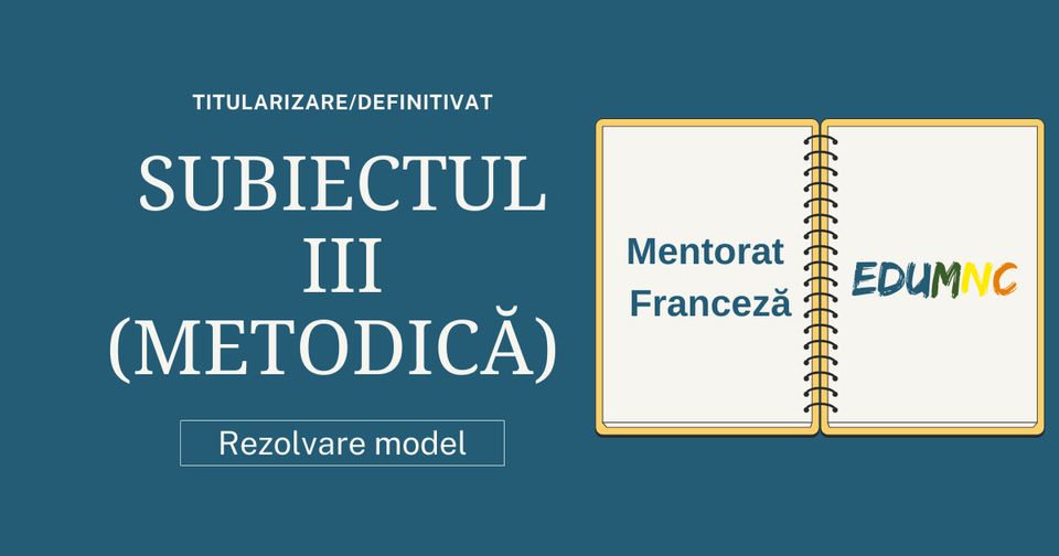 Lecție-model pentru Subiectul III (metodică) la Titularizare/Definitivat