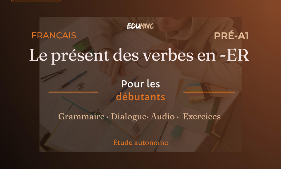 Le présent des verbes en -ER pour les grands débutants