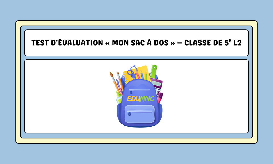 Test d'évaluation « Mon sac à dos » — Classe de 5e L2
