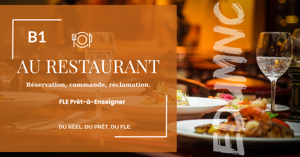 Thème 1 - B1 — Au restaurant : réservation, commande, réclamation
