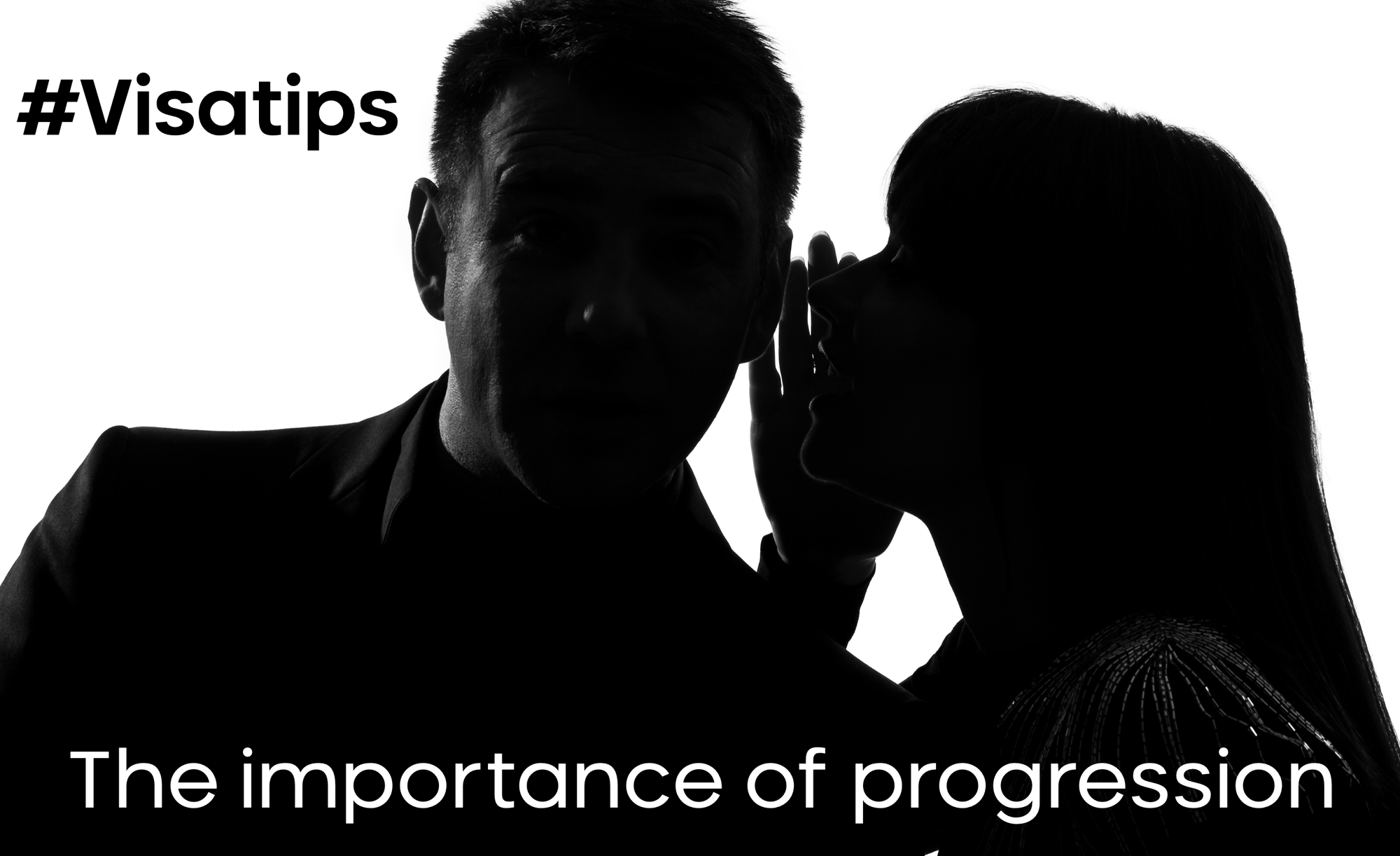 #Visatips - The importance of "Progression" Post image