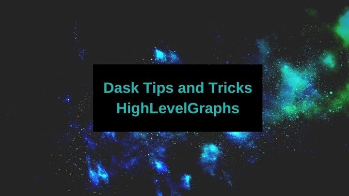 Dask Tips and Tricks – HighLevelGraphs