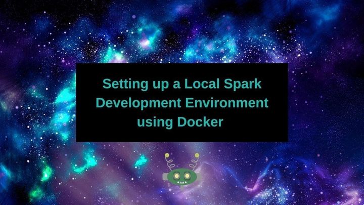 Setting up a Local Spark Development Environment using Docker