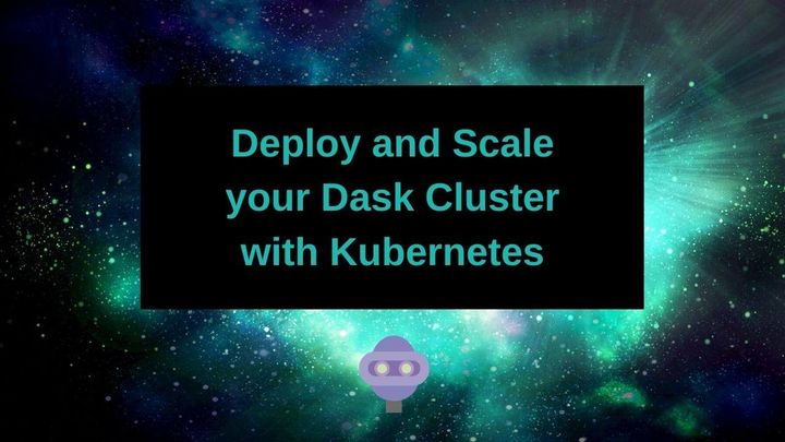 Deploy and Scale your Dask Cluster with Kubernetes