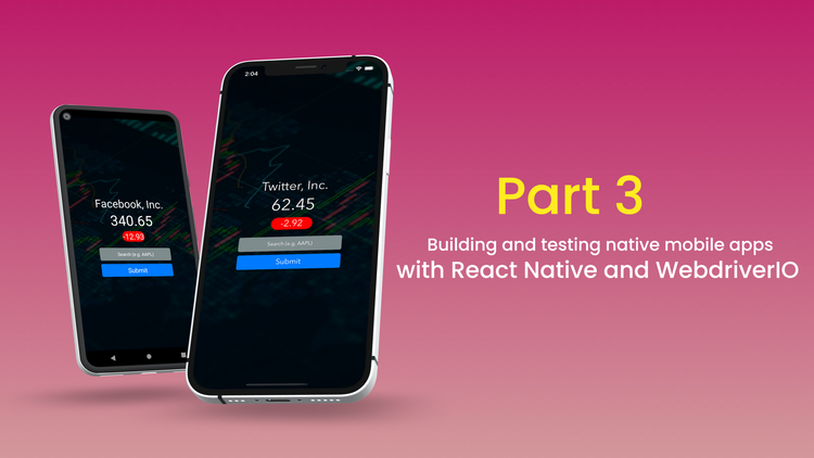 Part 3: Building and testing native mobile apps with React Native and WebdriverIO