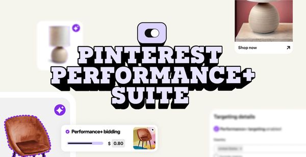 Pinterest Launches Pinterest Performance+ Suite with AI-Powered Tools for Advertisers