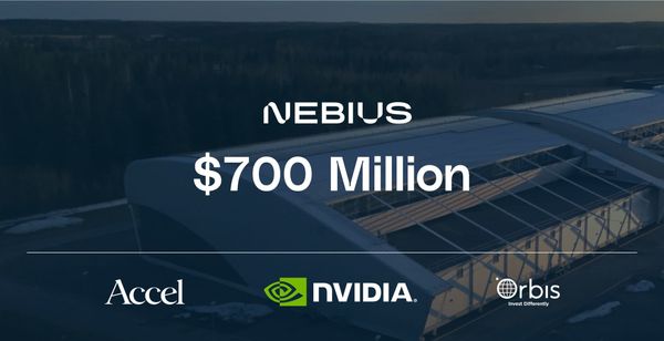 Nebius Secures $700M Investment Led by NVIDIA and Accel to Scale AI Infrastructure
