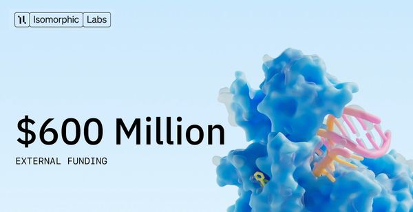 Isomorphic Labs Secures $600M to Accelerate AI-Powered Drug Discovery