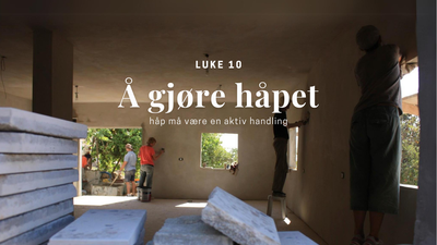 Luke 10: Å gjøre håpet
