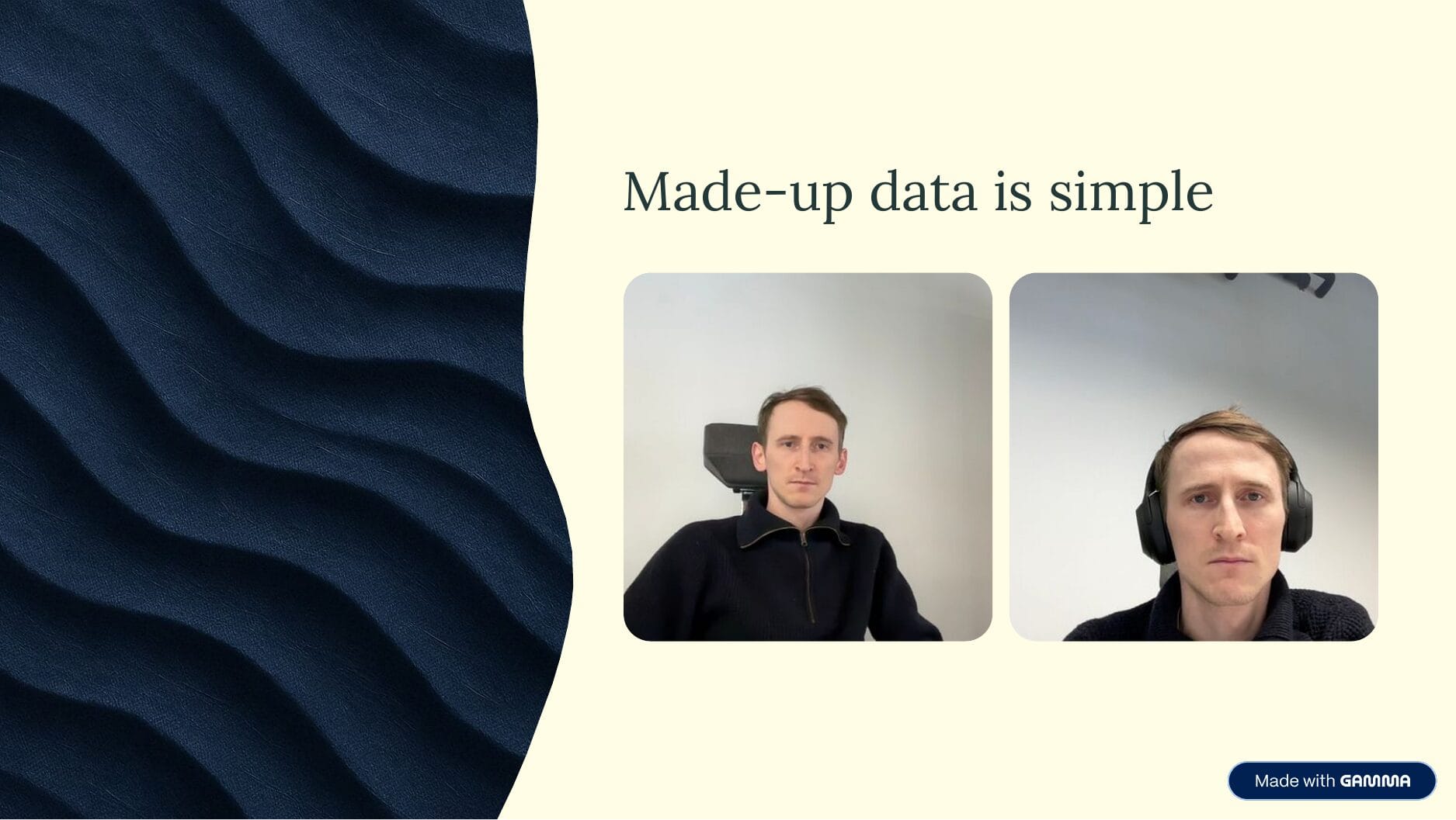 Two photos of a white man in a home office, one with headphones. Title: "Made-up data is simple"