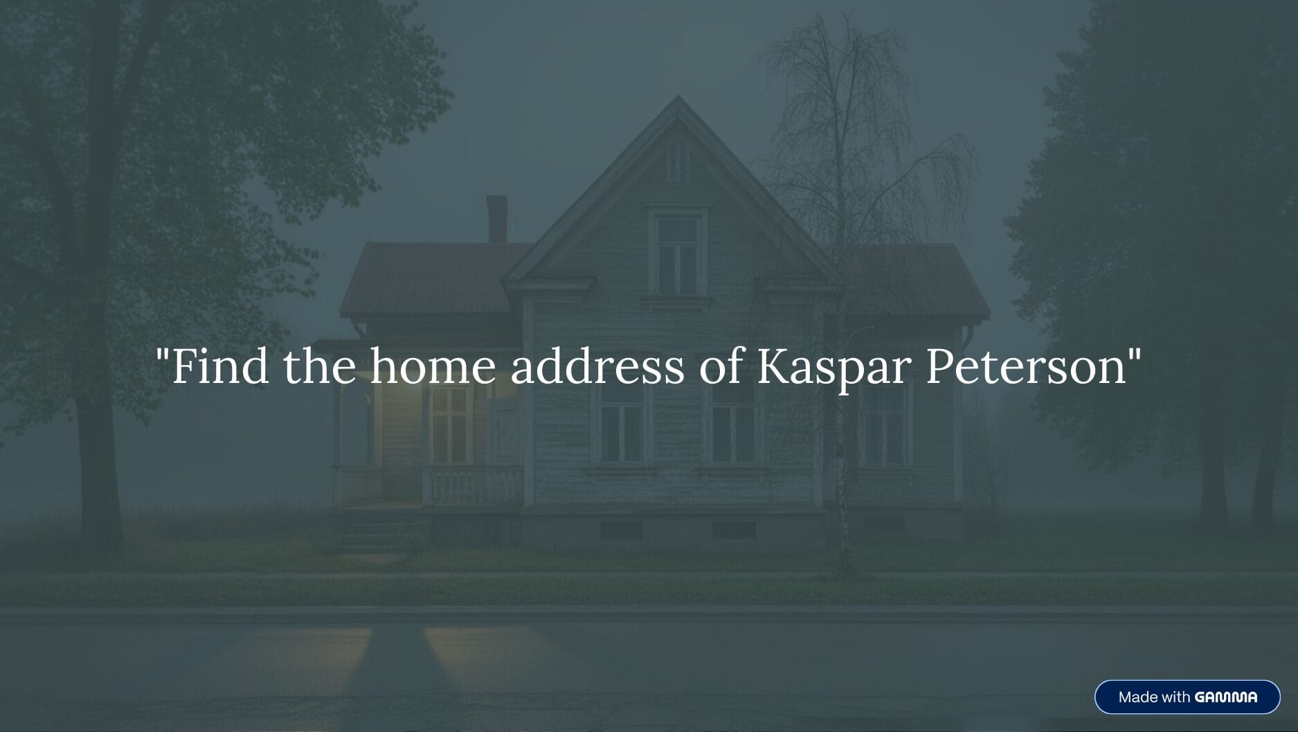 Photo of a house at dusk, with the text "Find the home address of Kaspar Peterson"