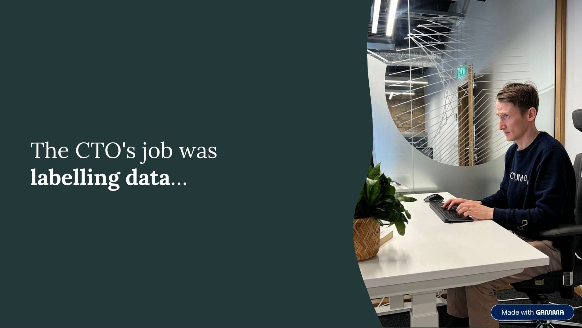 Photo of a man working at a desk, with the text "The CTO's job was labelling data…"