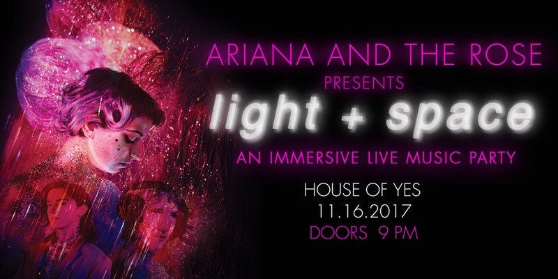 NYC: Ariana and the Rose Presents: light + space