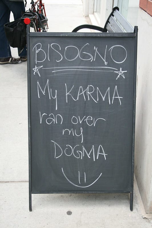 When Your Karma Runs Over Your Dogma