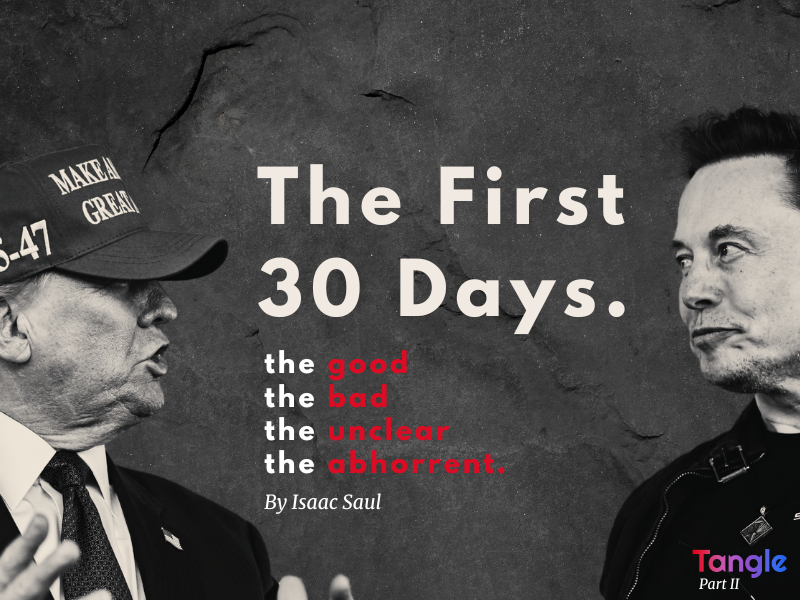 Part 2: The unclear and abhorrent from Trump's first month.