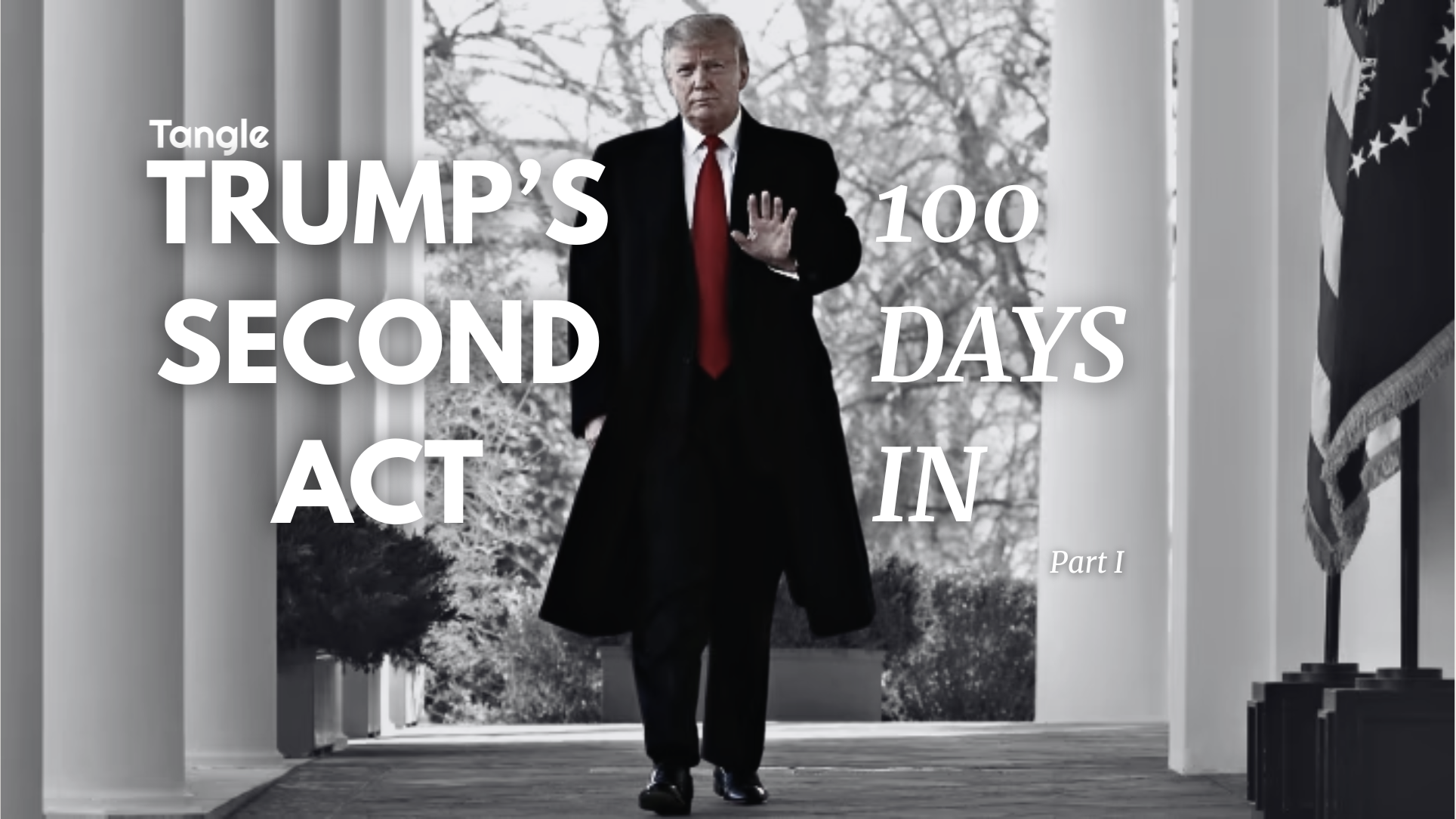 Trump's first 100 days — Part One.