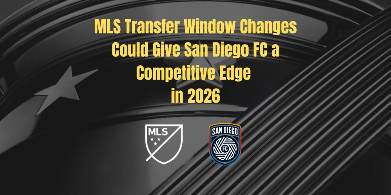 MLS Transfer Window Changes Could Give San Diego FC a Competitive Edge in 2026