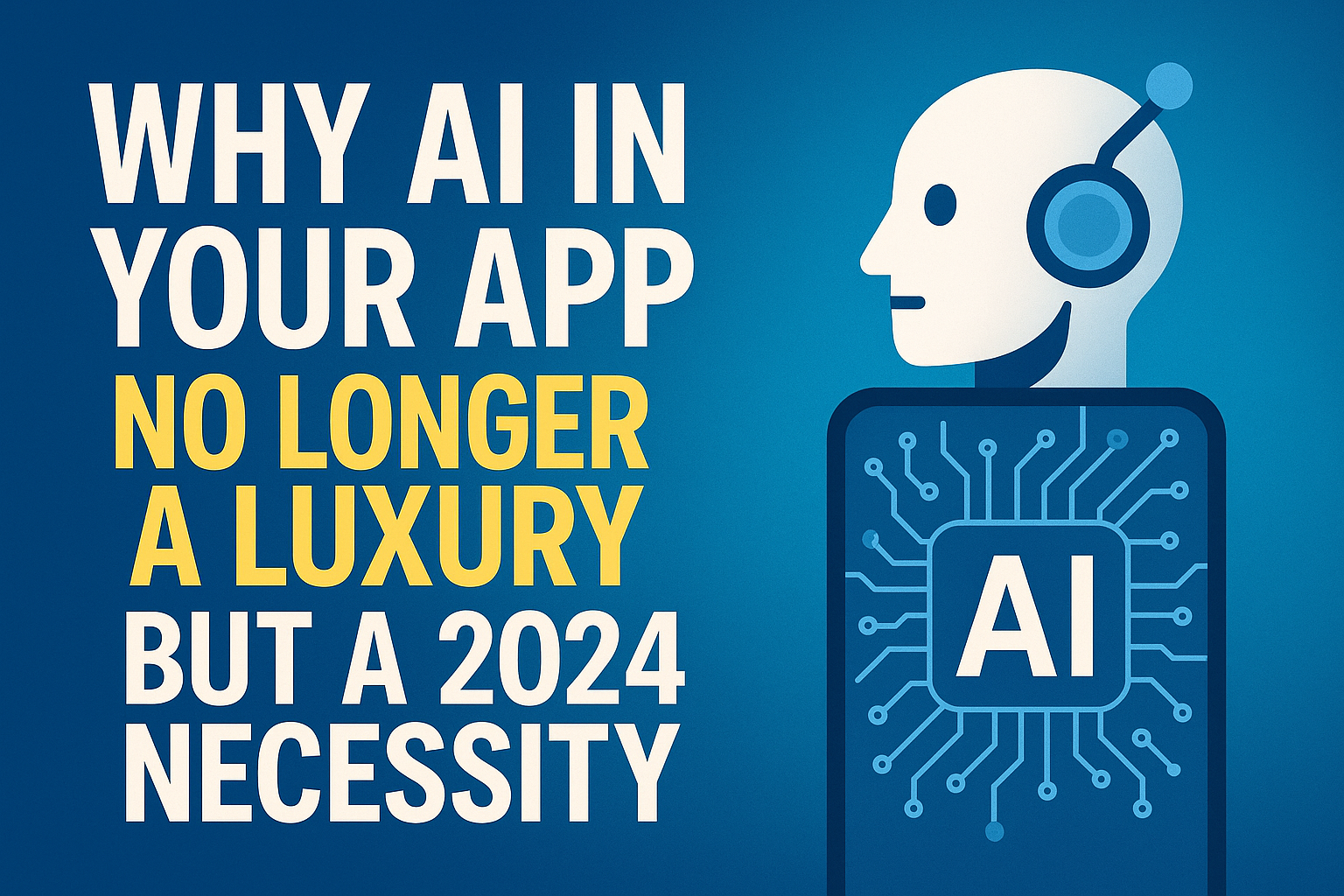 Why AI in Your App Was No Longer a Luxury, But a 2024 Necessity