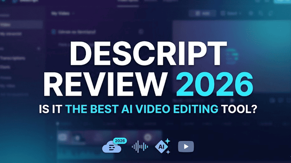 Descript Review 2026: Is It the Best AI Video Editing Tool?