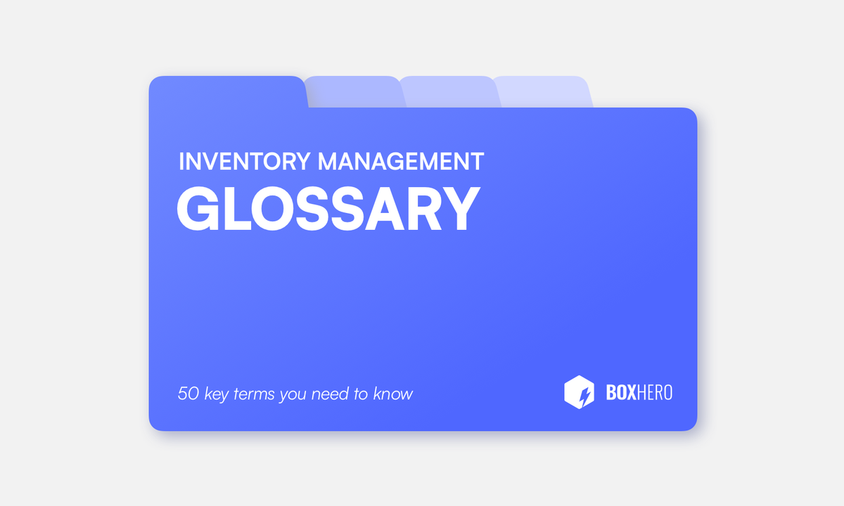 Inventory Management Glossary: 50 Terms Every Entrepreneur Should Know