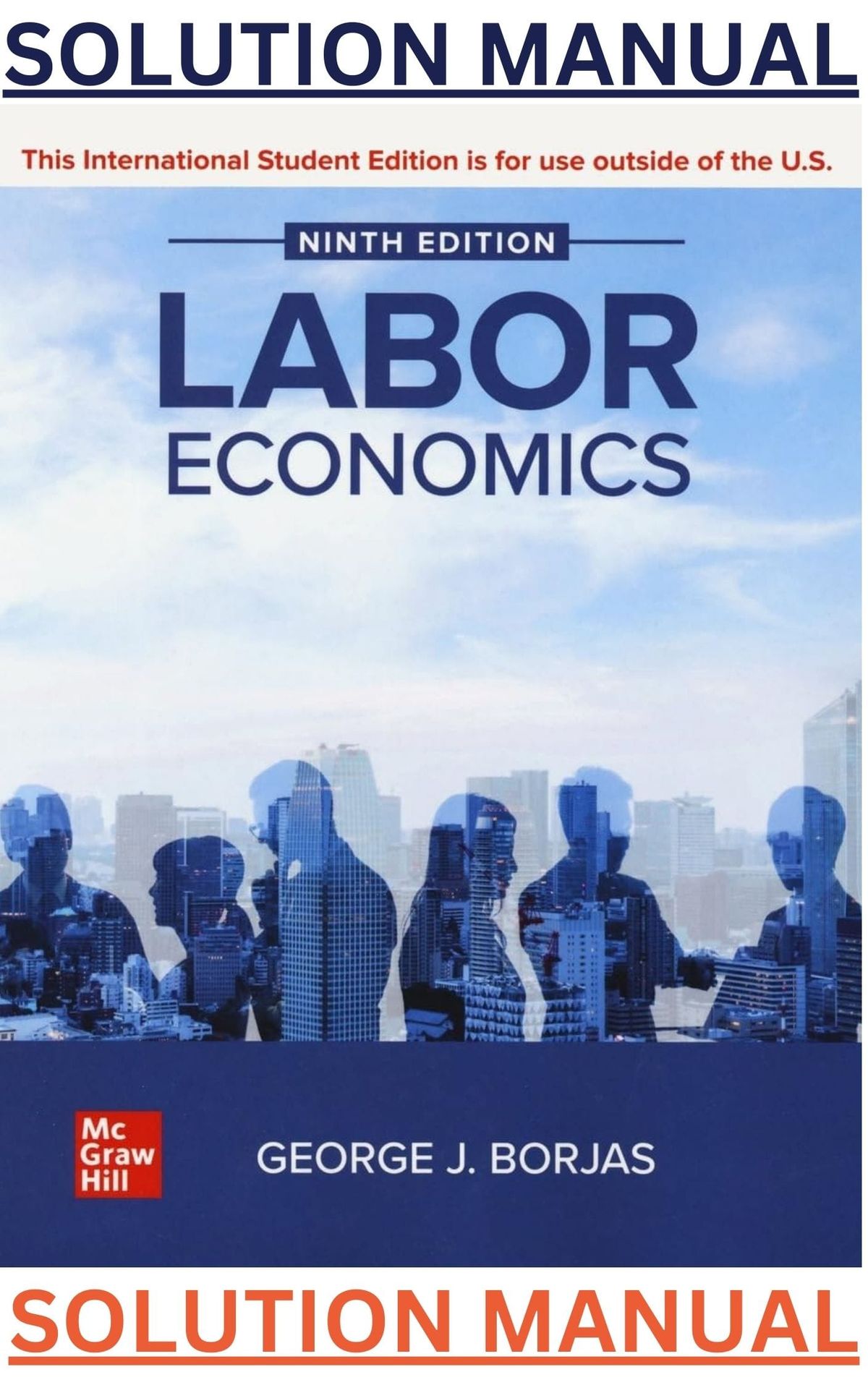 SOLUTIONS MANUAL for Labor Economics 9th Edition by George Borjas