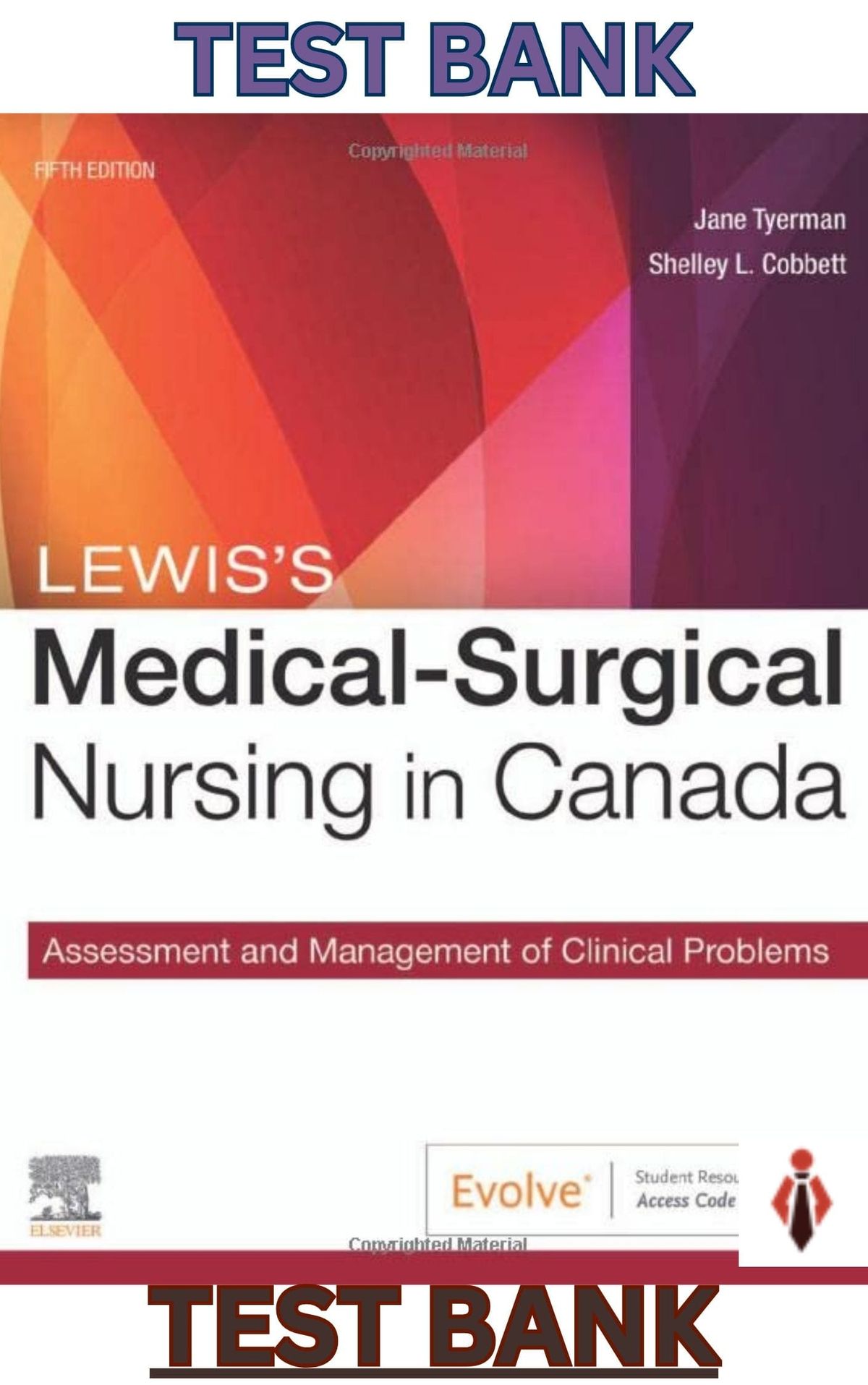TEST BANK for Lewis Medical -Surgical Nursing in Canada; Assessment & Management of Clinical Problems 5th Edition by Tyerman
