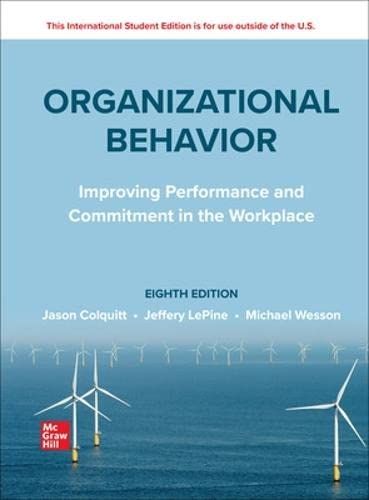 TEST BANK for ISE Organizational Behavior: Improving Performance and Commitment in the Workplace 8th Edition by Jason Colquitt, Jeffery LePine & Michael Wesson