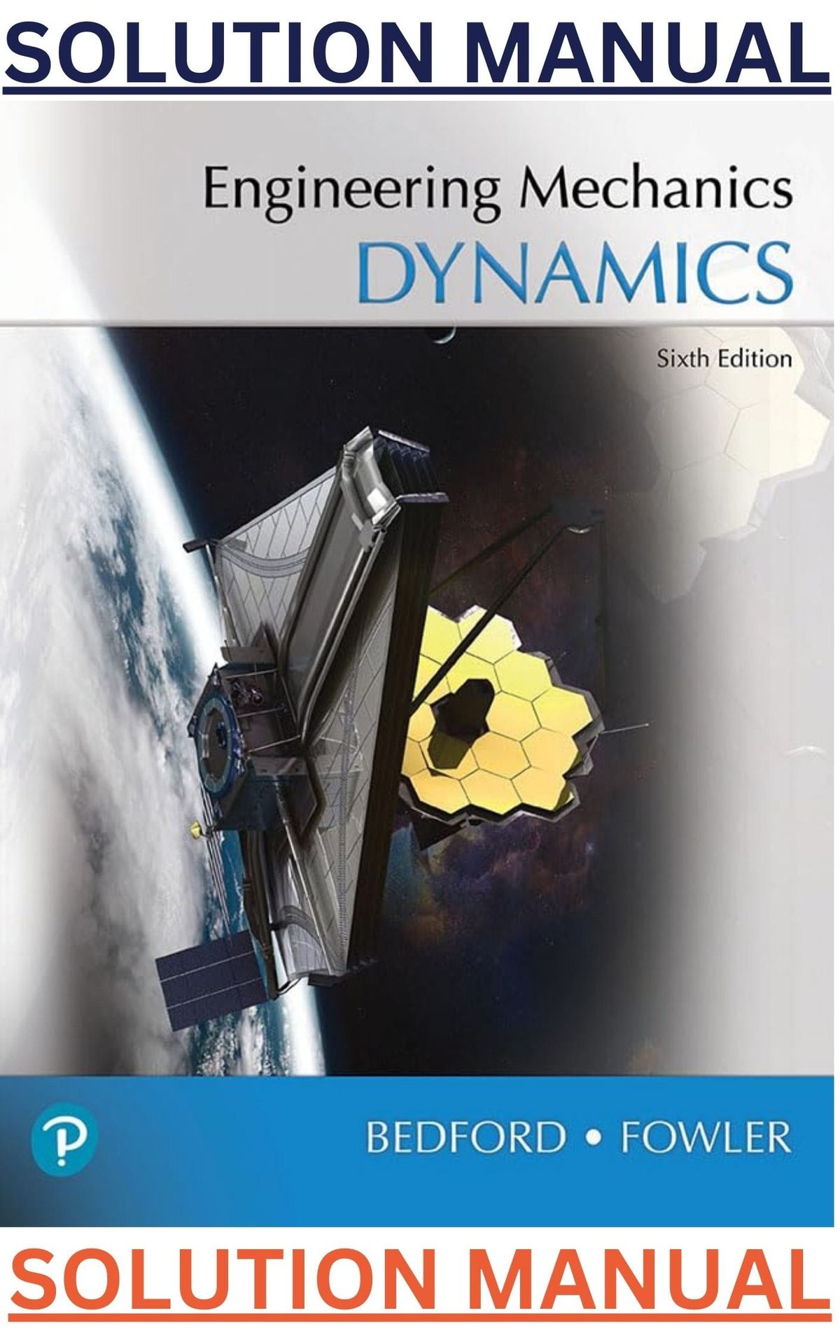 SOLUTIONS MANUAL for Engineering Mechanics Dynamics, 6th Edition by Anthony Bedford & Wallace Fowler Ch 12-Ch 21