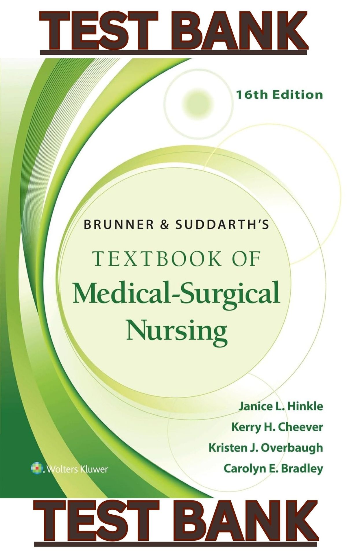 TEST BANK for Brunner & Suddarth's Textbook of Medical-Surgical Nursing 16th Edition by Janice Hinkle, Kerry Cheever, Kristen Overbaugh & Caroly Bradley