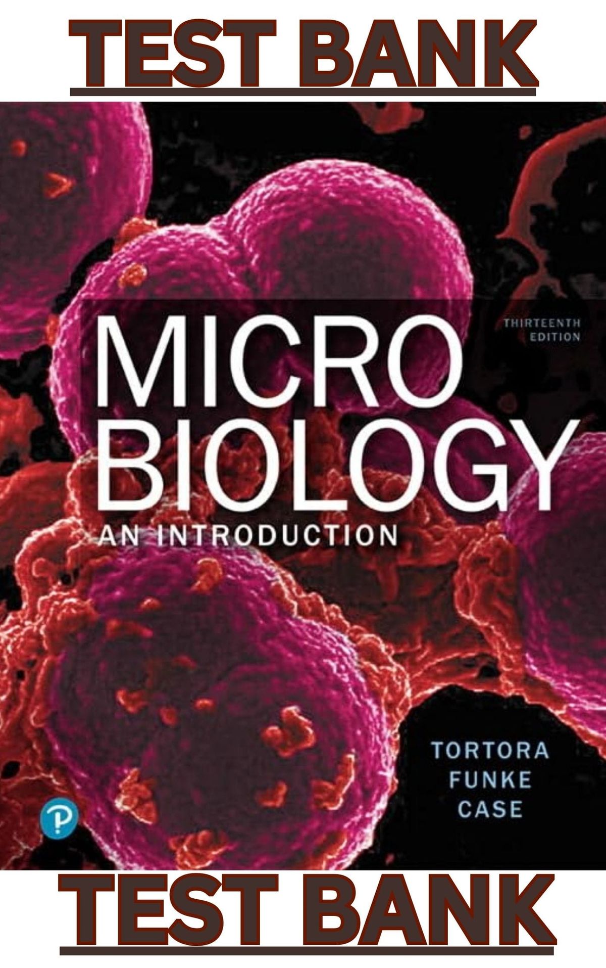 TEST BANK for Microbiology; An Introduction 13th Edition by Gerard Tortora, Berdell Funke & Christine Case - Complete