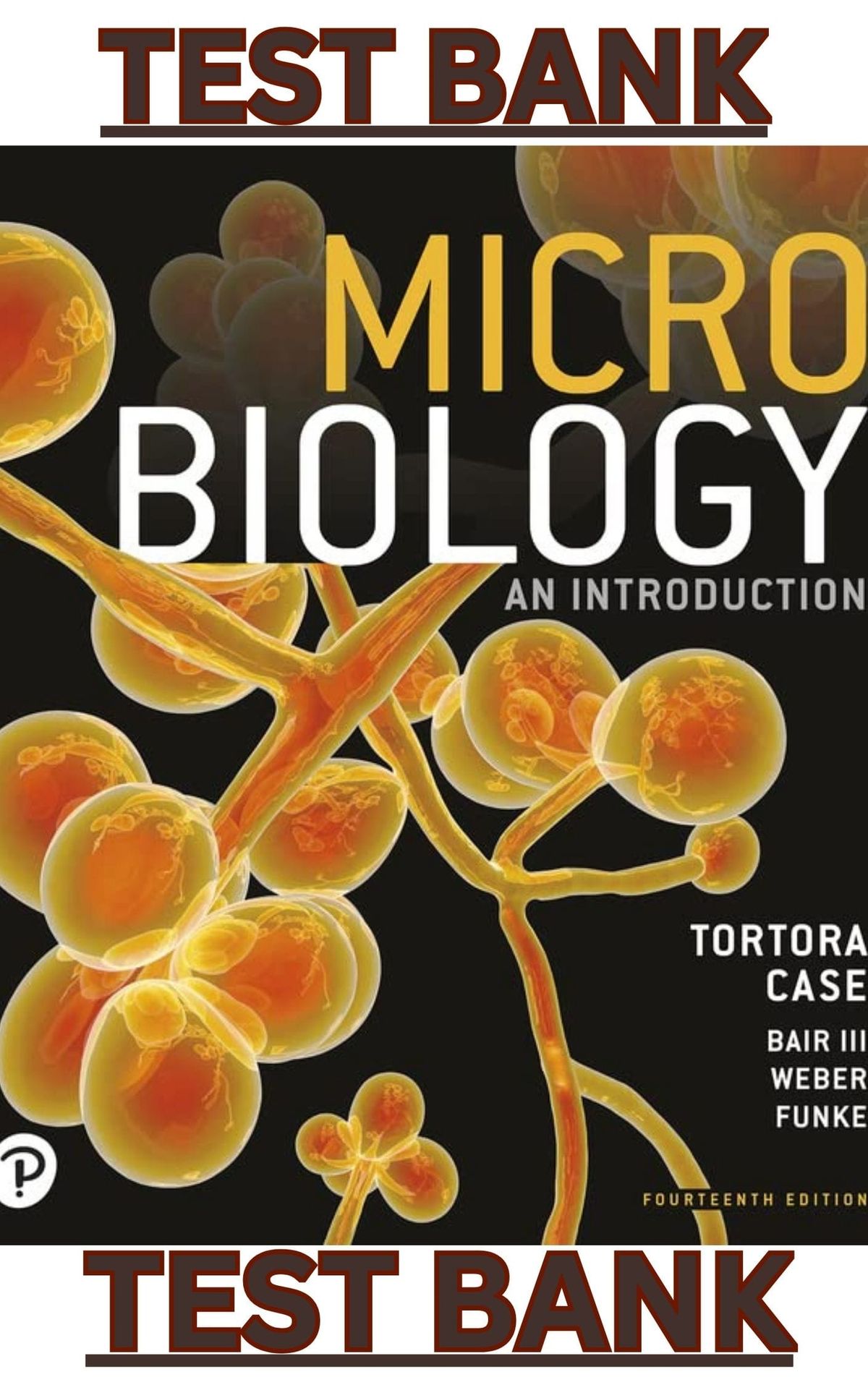 TEST BANK for Microbiology: An Introduction 14th Edition by Gerard Tortora, Christine Case, Warner Bair, Derek Weber & Berdell Funke