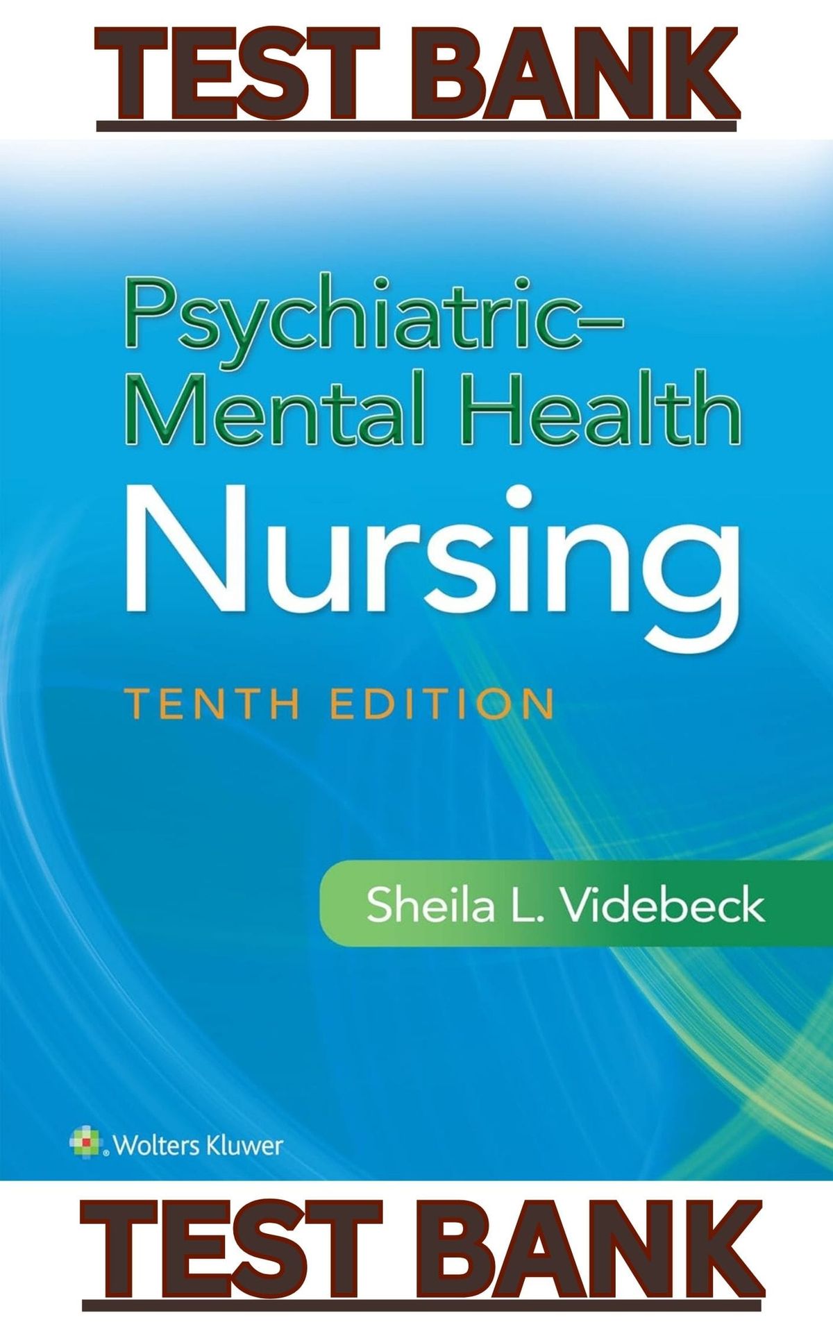 TEST BANK for Psychiatric-Mental Health Nursing Tenth Edition by Sheila Videbeck