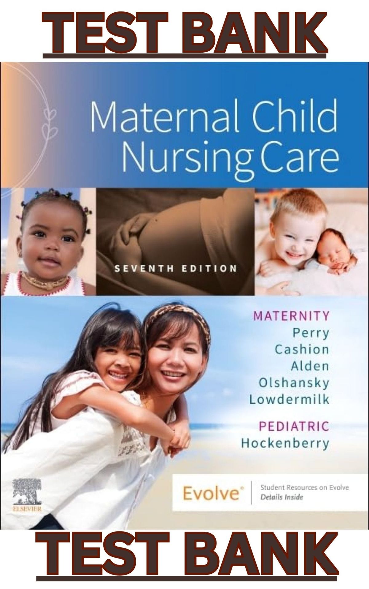 TEST BANK for Maternal Child Nursing Care 7th Edition by Shannon Perry, Marilyn Hockenberry, Kitty Cashion, Kathryn Alden, Ellen Olshansky & Deitra Lowdermilk