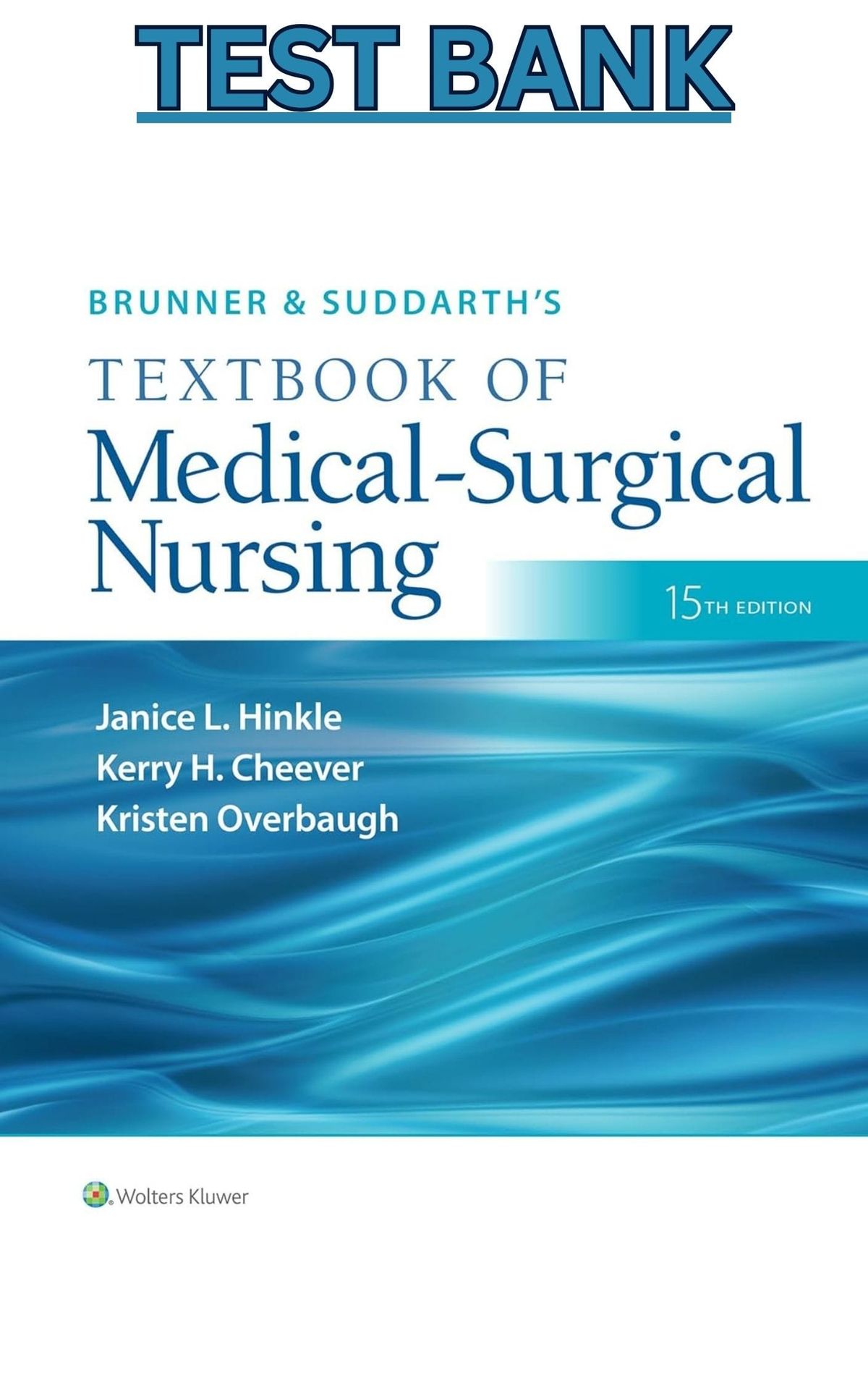 Test Bank for Brunner & Suddarth's (Textbook of Medical-Surgical Nursing) 15th Edition - Hinkle & Overbaugh