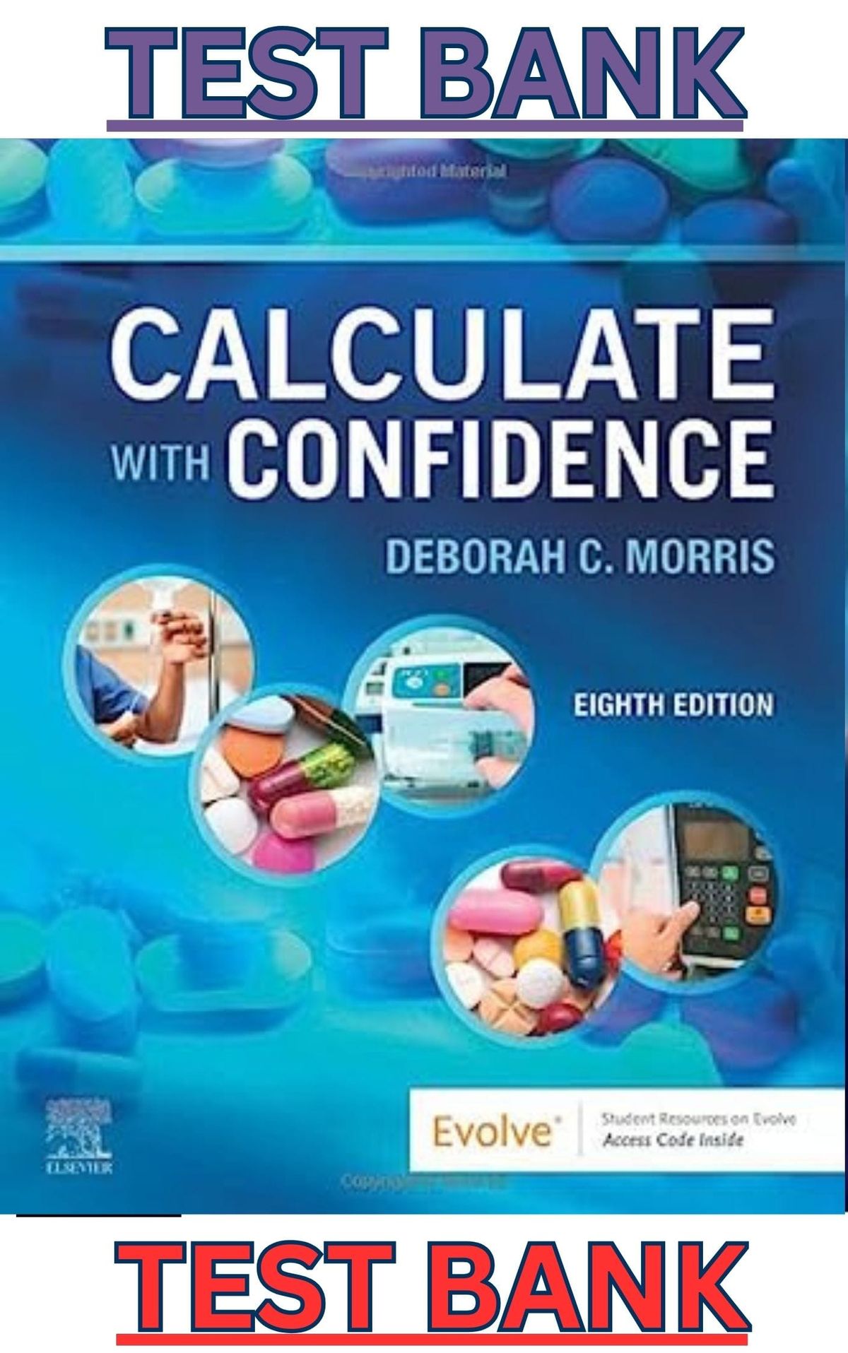 TEST BANK for Calculate with Confidence 8th Edition by Deborah Morris - Complete