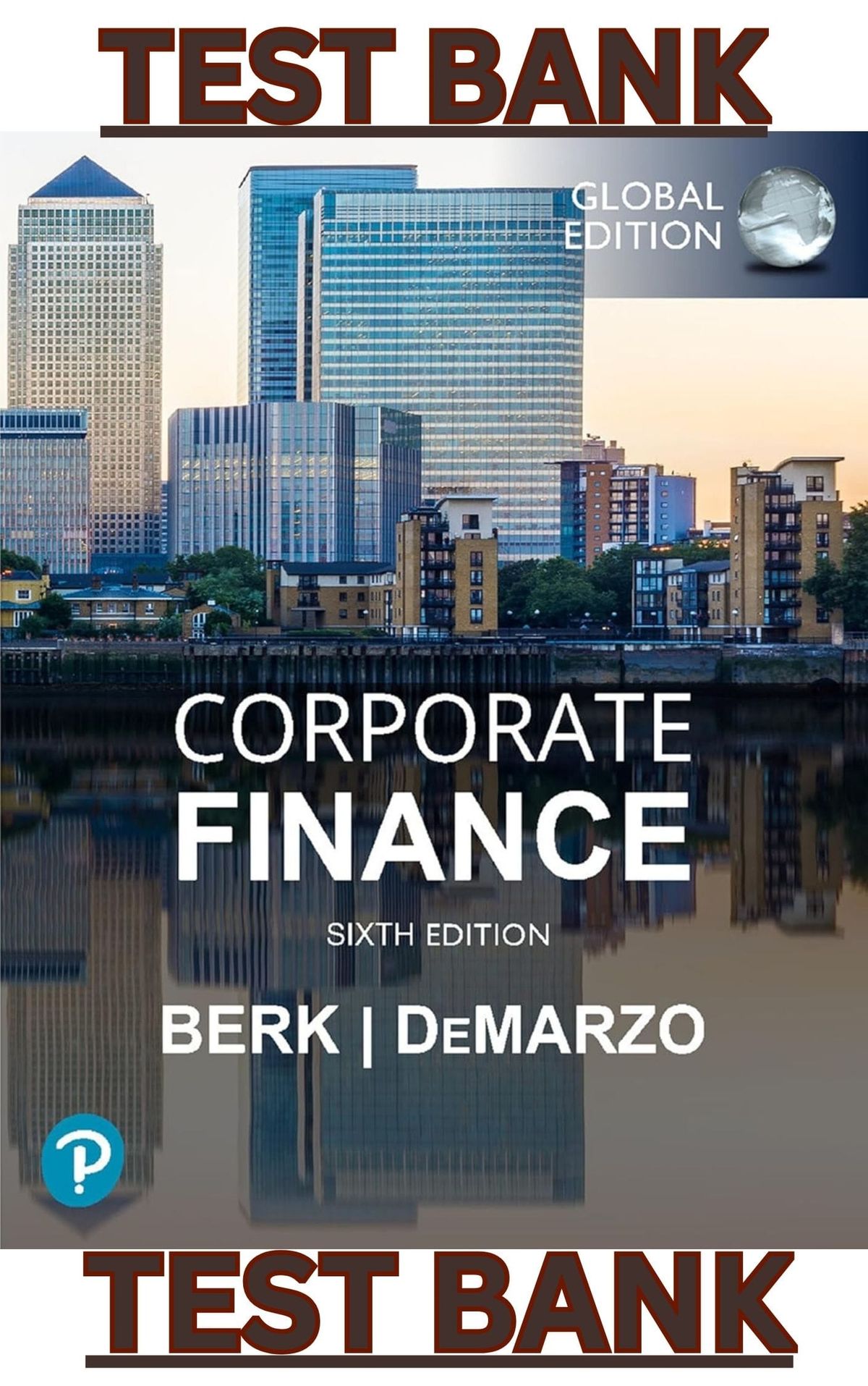 TEST BANK for Corporate Finance 6th Global Edition by Jonathan Berk & Peter DeMarzo