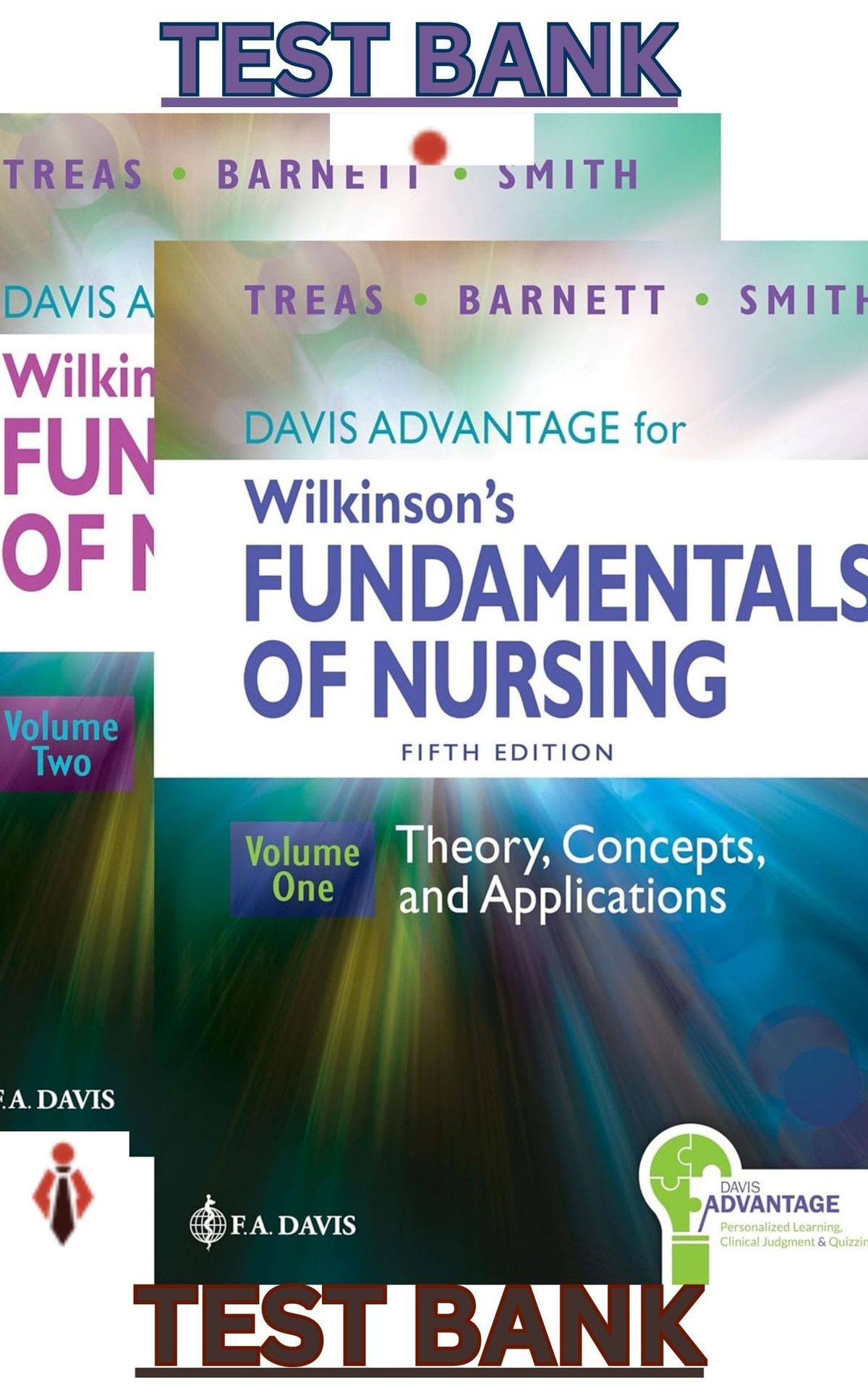 TEST BANK for Davis Advantage for Wilkinson's Fundamentals of Nursing Volume II; Theory, Concepts & Applications 5th Edition by Leslie Treas, Karen Barnett & Mable Smith