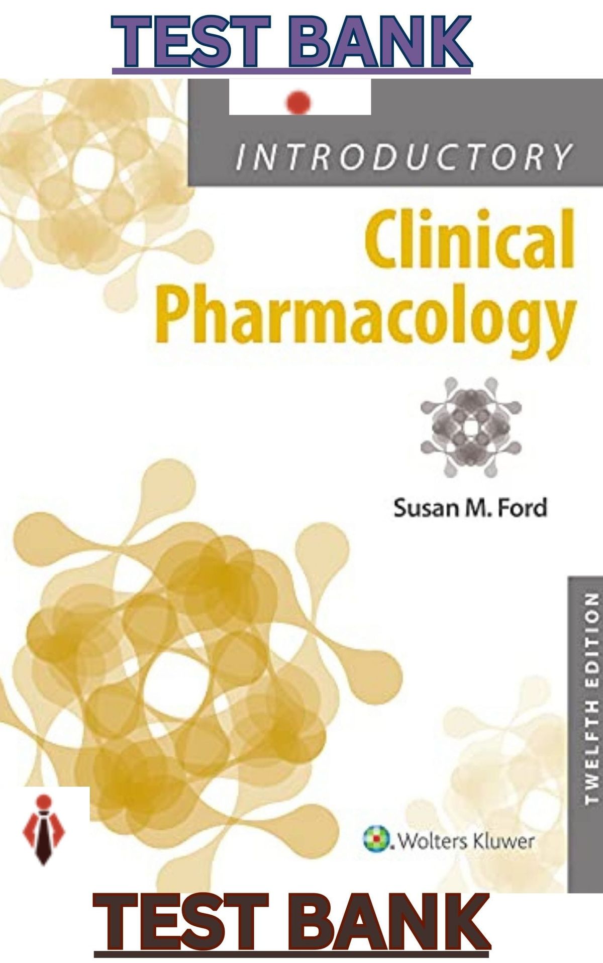 TEST BANK for Roach's Introductory Clinical Pharmacology 12th Edition by Susan Ford - Complete