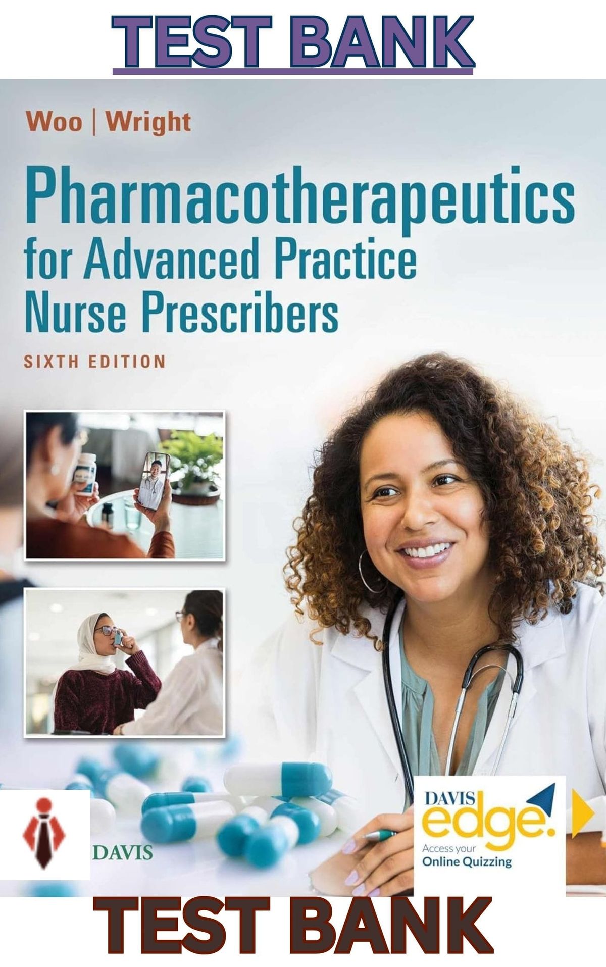 TEST BANK for Pharmacotherapeutics for Advanced Practice Nurse Prescribers 6th Edition by Teri Woo &  Wendy Wright - Complete