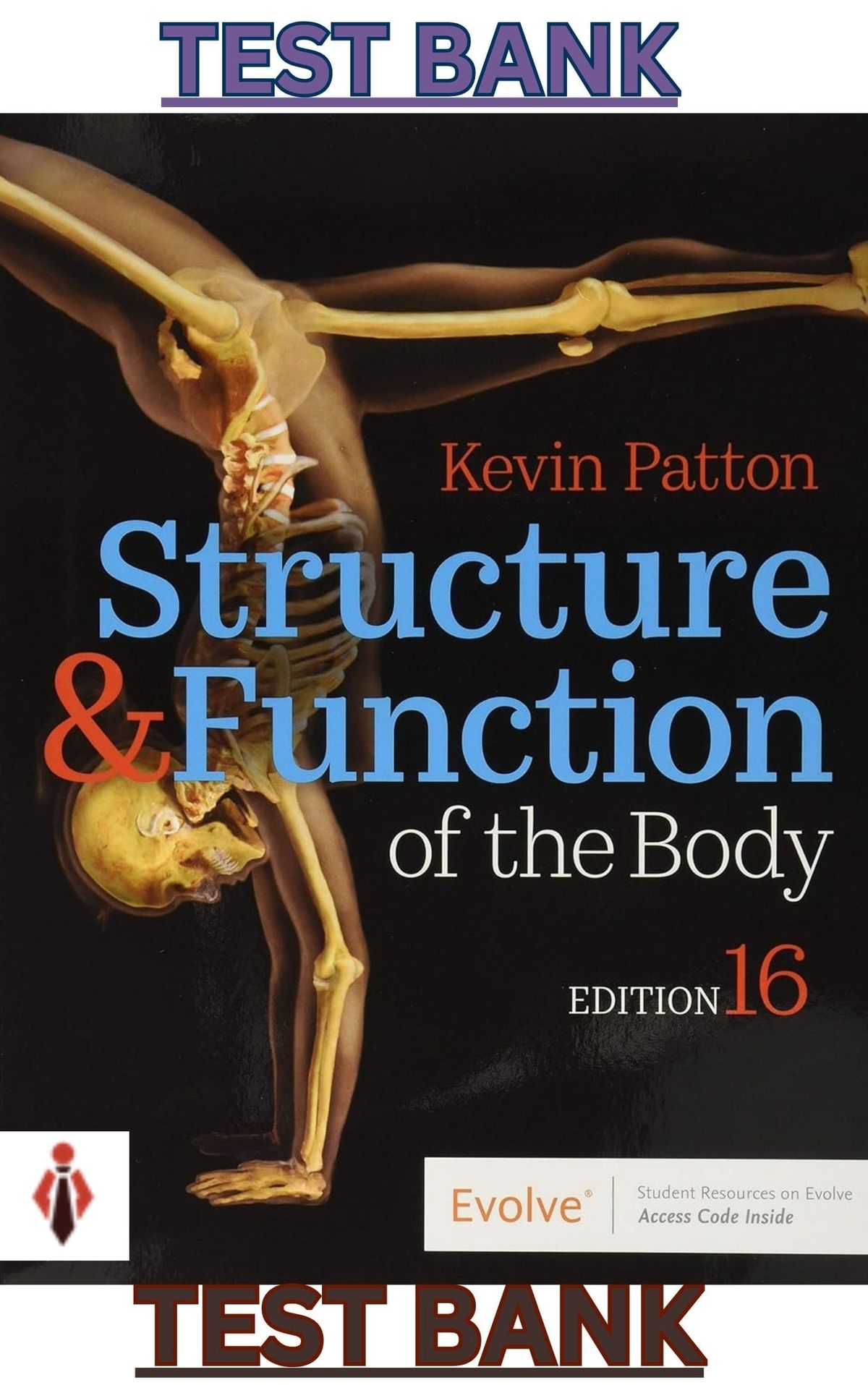 TEST BANK for Structure & Function of the Body 16th Edition by Kevin Patton & Gary Thibodeau - Complete