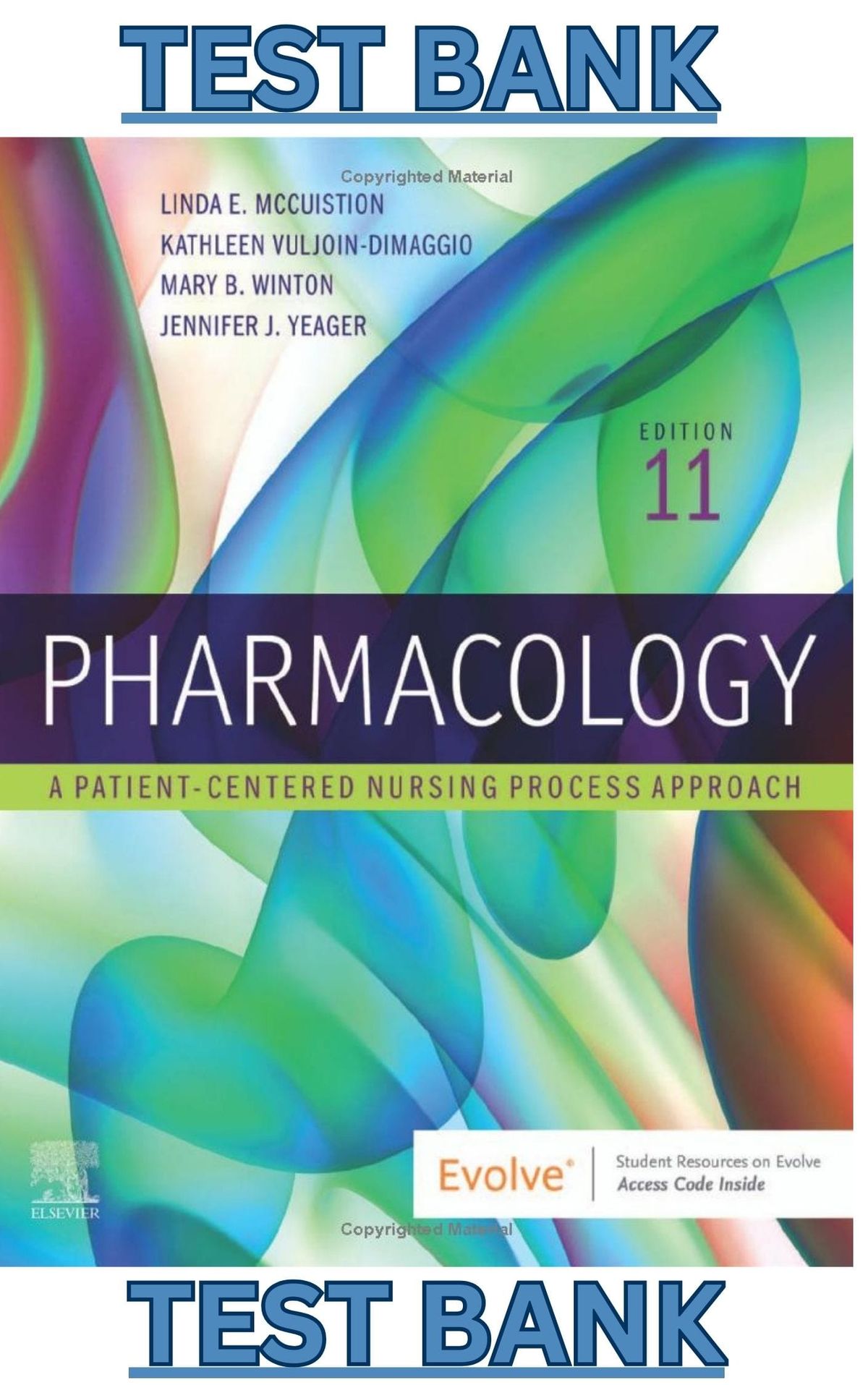 TEST BANK for Pharmacology: A Patient Centered Nursing Approach 11th Edition by Linda McCuistion, Kathleen DiMaggio, Mary Winton & Jennifer Yeager
