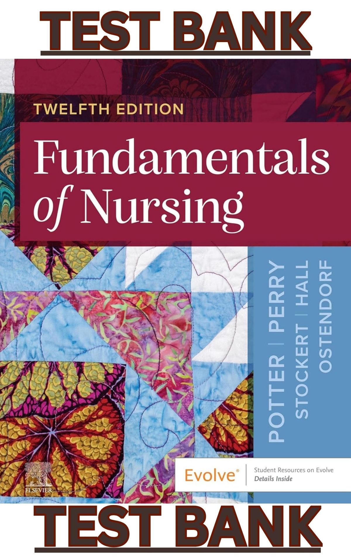 TEST BANK for Fundamentals of Nursing 12th Edition by Patricia Potter, Anne Perry, Patricia Stockert, Amy Hall & Wendy Ostendorf