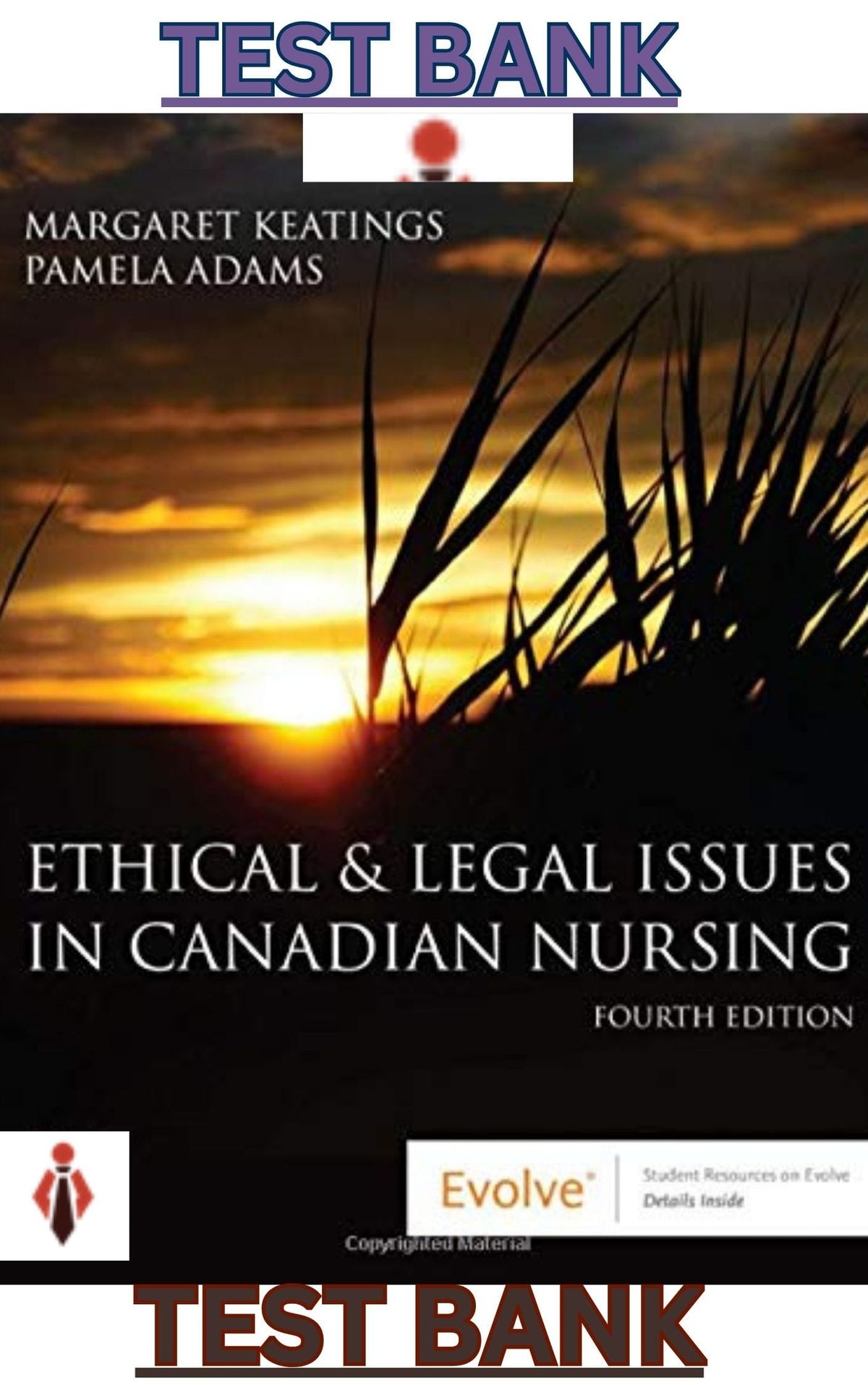 TEST BANK for Ethical & Legal Issues in Canadian Nursing 4th Edition by Margaret Keatings & Pamela Adams Chapter 1 - 12