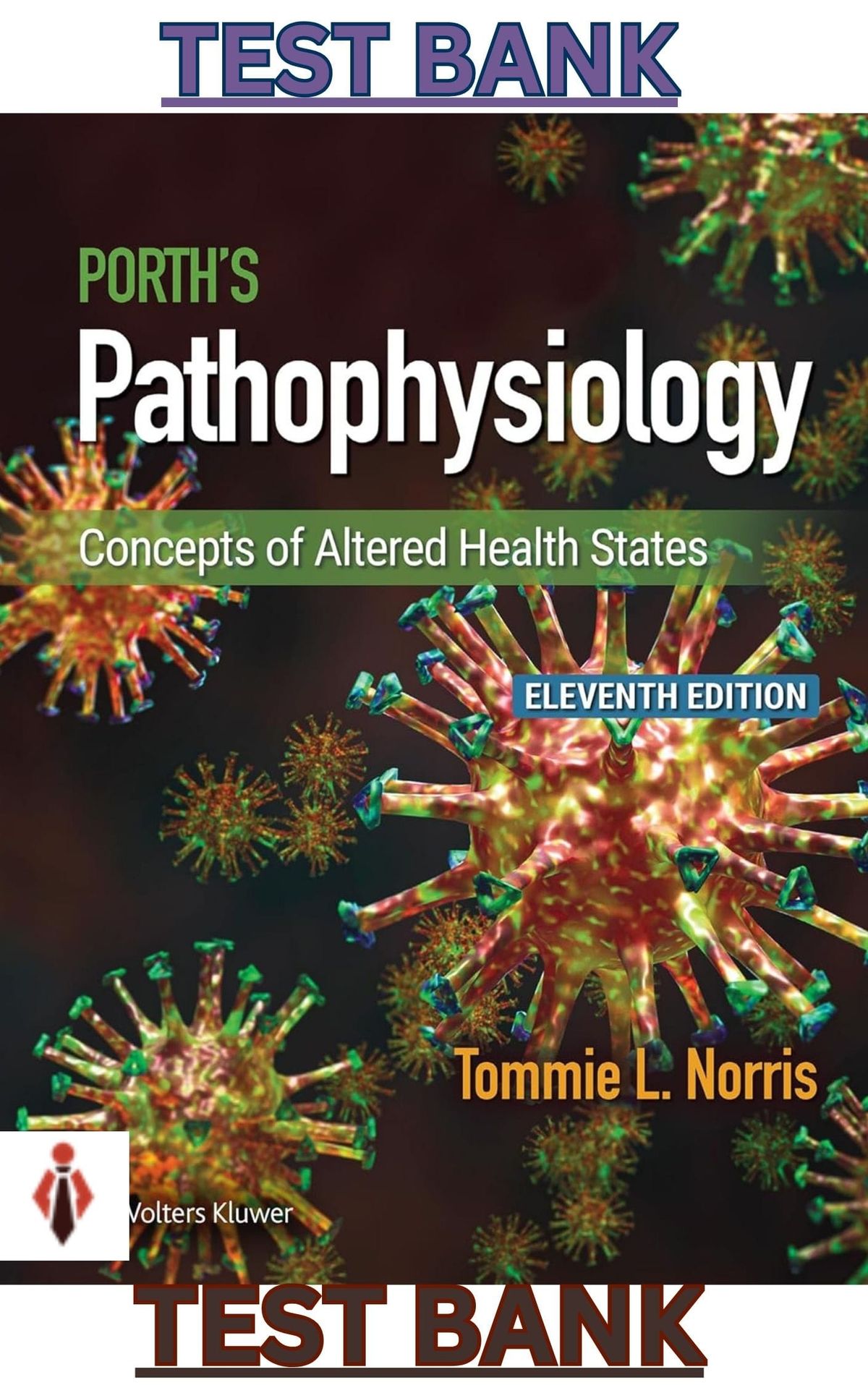 TEST BANK for Porth's Pathophysiology-Concepts of Altered Health States 11th Edition by Tommie Norris