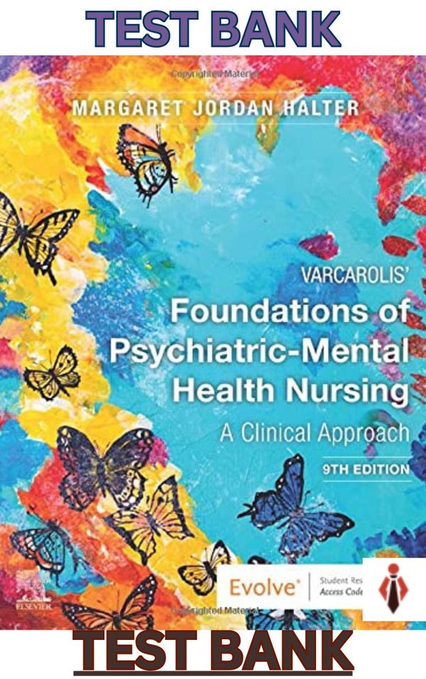 TEST BANK for Varcarolis' Foundations of Psychiatric-Mental Health Nursing 9th Edition by Margaret Halter