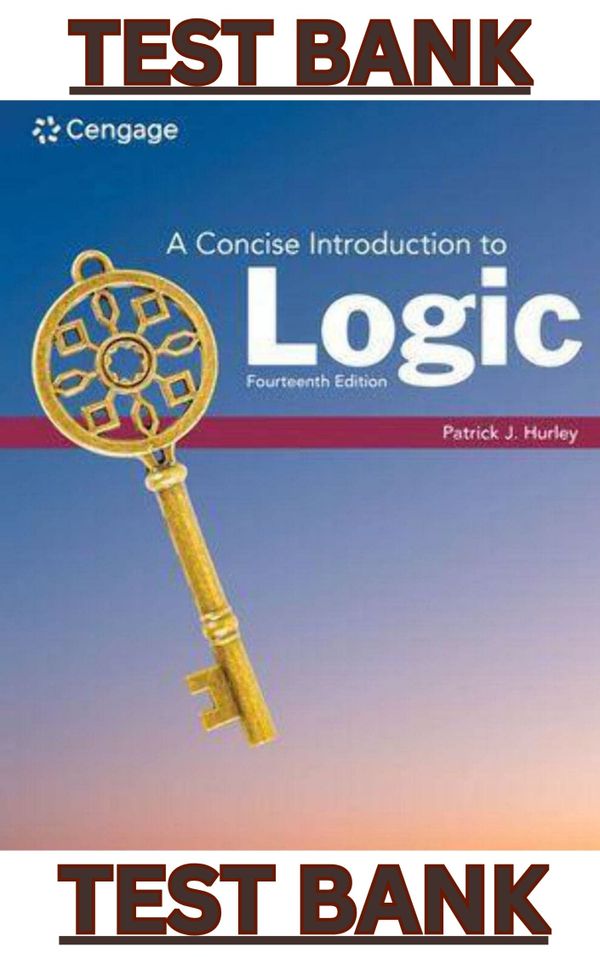 TEST BANK for A Concise Introduction to Logic, 14th Edition by Patrick J. Hurley